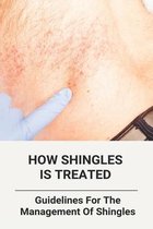 How Shingles Is Treated: Guidelines For The Management Of Shingles