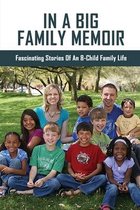 In A Big Family Memoir: Fascinating Stories Of An 8-Child Family Life