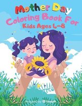 Mother Day Coloring Book For Kids Ages 4-8