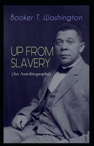 Up from Slavery by Booker T Washington