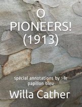 O Pioneers! (1913): special annotations by