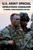 U.S. Army Special Operations Command: The Missions, Training Requirements And Ethos