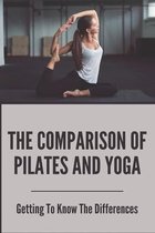 The Comparison Of Pilates And Yoga: Getting To Know The Differences