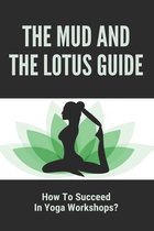 The Mud And The Lotus Guide: How To Succeed In Yoga Workshops?