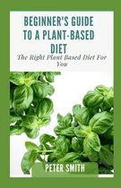 Beginner's Guide To A Plant-Based Diet