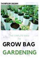 The Complete Guide to Grow Bag Gardening