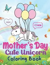 Mother's Day Cute Unicorn Coloring Book