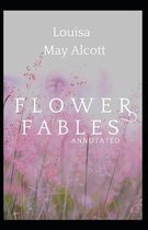 Flower Fables Annotated