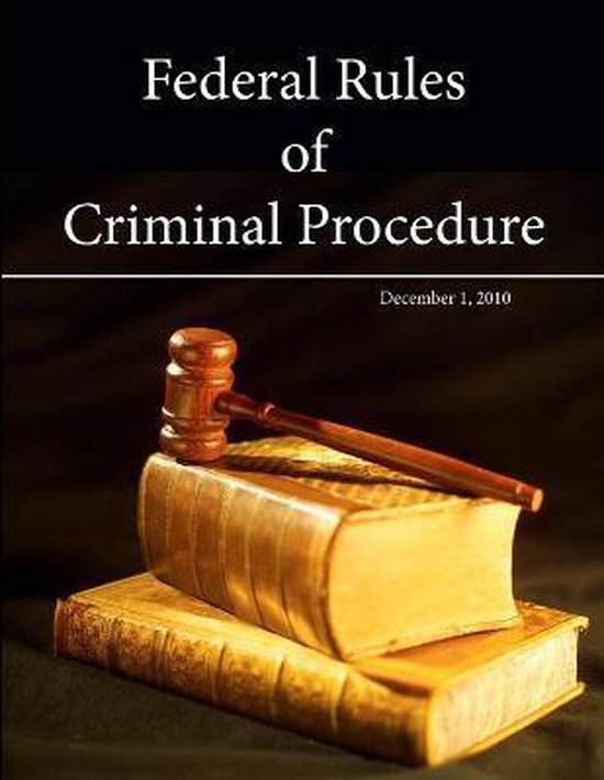 Federal Rules of Criminal Procedure December 1, 2010 9781304097484