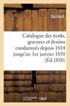 Ga(c)Na(c)Ralita(c)S- Catalogue Des �crits, Gravures Et Dessins Condamn�s Depuis 1814 Jusqu'au 1er Janvier 1850: