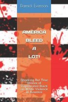 America Bleed A Lot