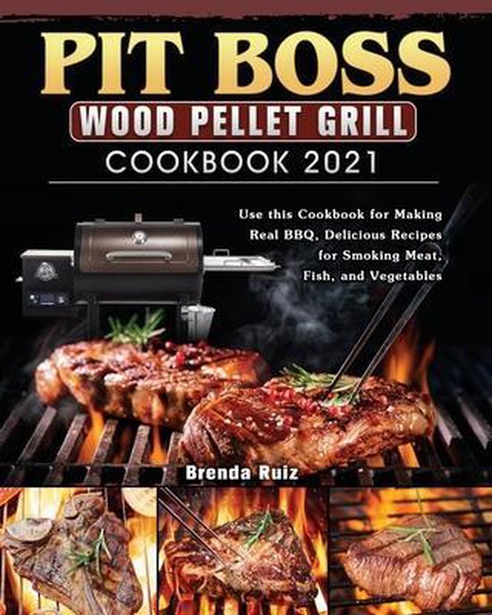 Pit Boss Wood Pellet Grill Cookbook 2021, Brenda Ruiz 9781802445084