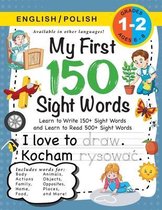 My First 150 Sight Words Workbook: (Ages 6-8) Bilingual (English / Polish) (Angielski / Polski)
