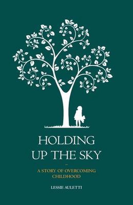 Holding Up the Sky-A Story of Overcoming Childhood - cover
