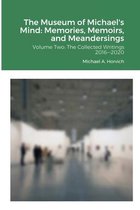 The Museum of Michael's Mind: Memories, Memoirs, and Meandersings: Volume Two