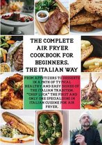 The Complete Air Fryer Cookbook the Italian Way