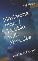 Movietone Mars / Trouble with Xenodes