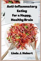 Anti-Inflammatory Eating for a Happy, Healthy Brain