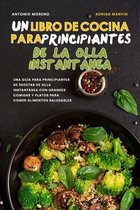 Un Libro de Cocina para Principiantes de la Olla Instantanea