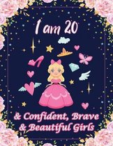 I am 20 & Confident, Brave & Beautiful Girls