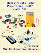 Mini Electronic Projects Series 200 - Multi-wire Cable Tester Project Using IC 4017 and IC 555