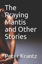 The Praying Mantis and Other Stories