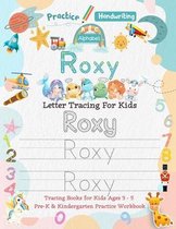 Roxy Letter Tracing for Kids: Personalized Name Primary Tracing Book for Kids Ages 3-5 in Preschool (Pre-K) and Kindergarten Learning How to Write T