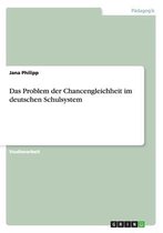 Das Problem Der Chancengleichheit Im Deutschen Schulsystem