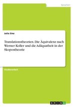 Translationstheorien. Die Äquivalenz nach Werner Koller und die Adäquatheit in der Skopostheorie