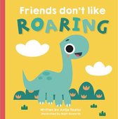 Friends Don't Like Roaring