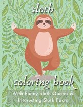 Sloth Coloring Book with Funny Sloth Quotes & Interesting Sloth Facts: Cute Sloths Illustrations - Fun Coloring Gift for Sloth Lovers - Stress Relievi