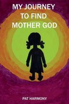 My Journey to Find Mother God