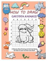 How to Draw Cartoon Animals: A Step-by-Step Drawing and Activity Book for Kids to Learn to Draw Cute Stuff (Volume 2)