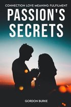 Passion's Secret: Connection Love Meaning Fulfilment