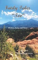 Fairly Tales Too: Wisdom, Poetry and Stories