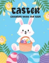 Easter Coloring Book for Kids: 53 Cute and Fun Images: Easter Chicken, Eggs, Pretty Bunnies, Flowers, And Many More Fun! For Boys And Girls Ages 4-8.