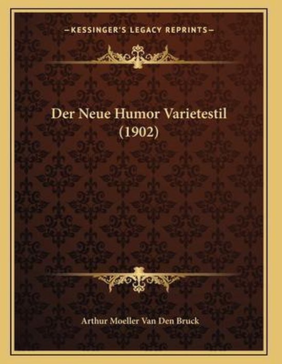 Der Neue Humor Varietestil (1902), Arthur Moeller Van Den Bruck 9781167369308 Boeken
