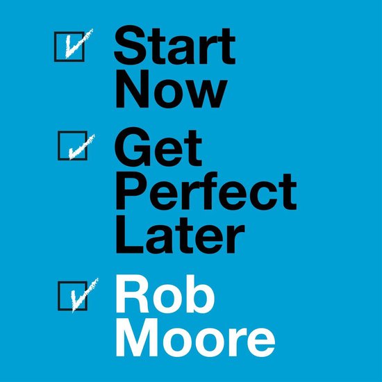 Start Now. Get Perfect Later. - cover