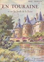 En Touraine et sur les bords de la Loire : châteaux et paysages