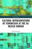 Global Gender- Cultural Representations of Feminicidio at the US-Mexico Border