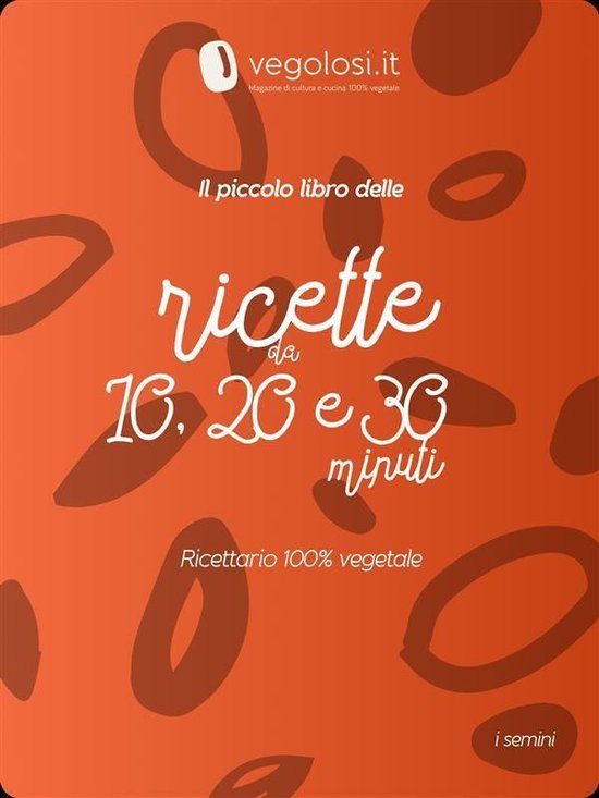 I semini 4 - Il piccolo libro delle ricette da 10, 20 e 30 m ... - cover