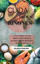 Cuida de tus rinones (renal diet cookbook spanish version)