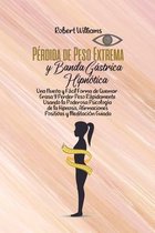 Perdida de Peso Extrema y Banda Gastrica Hipnotica