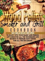 Wood Pellet Smoker and Grill Cookbook