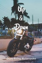 Up & Down: Enjoy Riding Motorcycles