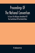 Proceedings Of The National Convention To Secure The Religious Amendment Of The Constitution Of The United States