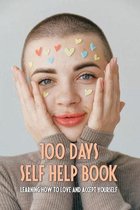 100 Days Self-Help Book: Learning How To Love And Accept Yourself