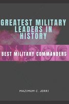 Greatest Military Leaders in History