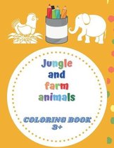 Jungle and farm animals coloring book 3+: animals coloring book for Toddlers & Kids 3 to 5 years old
