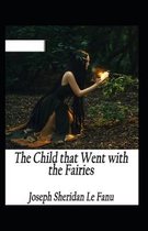 The Child That Went With The Fairies Illustrated